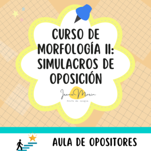 Curso Morfología II: simulacros de oposición - 1, 8 y 15 de marzo de 2027